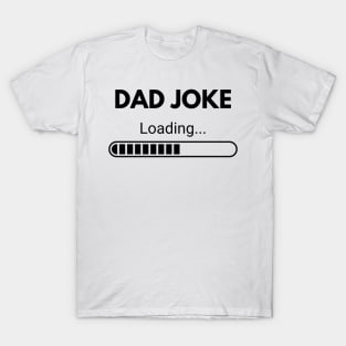 Funny Dad Joke Loading T-Shirt